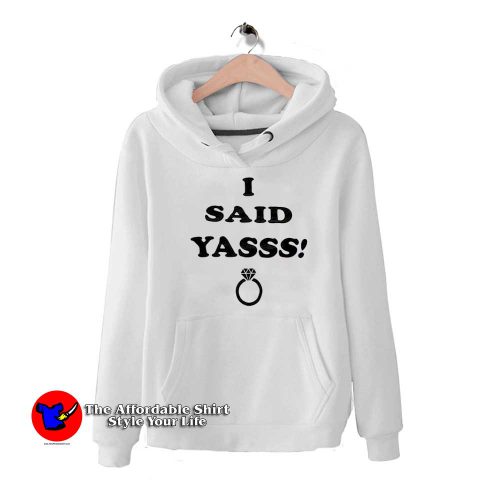 I Said Yasss Engagement Ring Unisex Hoodie 500x500 I Said Yasss Engagement Ring Unisex Hoodie On Sale