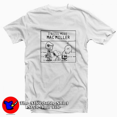 I Still Miss Mac Miller Peanuts Snoopy Unisex T Shirt 500x500 I Still Miss Mac Miller Peanuts Snoopy Unisex T shirt On Sale