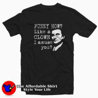 Joe Pesci Gangster Goodfellas Quote Unisex T-shirt