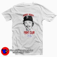 Legend Jerry Remy Fight Club Believer In Boston T-shirt