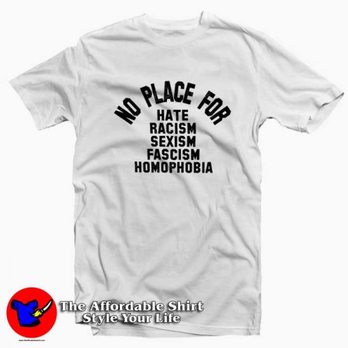 No Place For Hate Social Justice Unisex T Shirt 500x500 No Place For Hate Social Justice Unisex T shirt On Sale