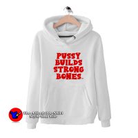 Pussy Builds Strong Bones Graphic Unisex Hoodie