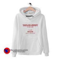 Taylor Swift Is My Wife I Will Never Get A Divorce Hoodie