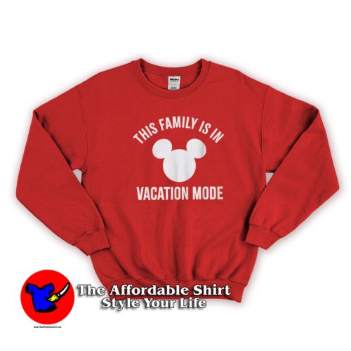 This Family Is In Vacation Mode Mickey Mouse Sweatshirt 500x500 This Family Is In Vacation Mode Mickey Mouse Sweatshirt On Sale