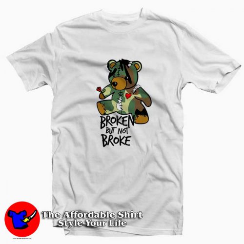 Bear Broken But Not Broke Graphic Unisex T Shirt 500x500 Bear Broken But Not Broke Graphic Unisex T shirt On Sale