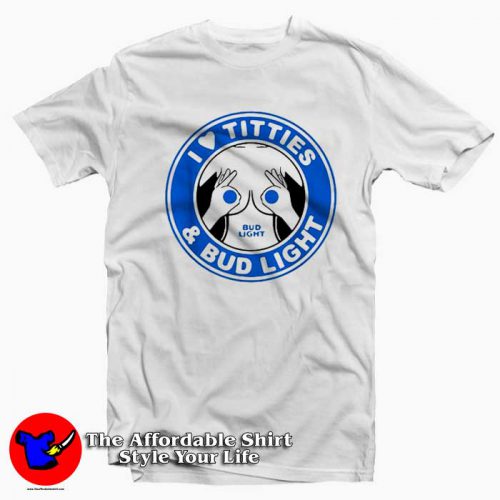 I Love Titties And Bud Light Funny Unisex T Shirt 500x500 I Love Titties And Bud Light Funny Unisex T shirt On Sale