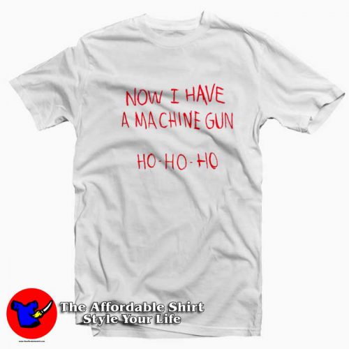 Now I Have A Machine Gun Ho Ho Ho Christmash T Shirt 500x500 Now I Have A Machine Gun Ho Ho Ho Christmas T shirt On Sale