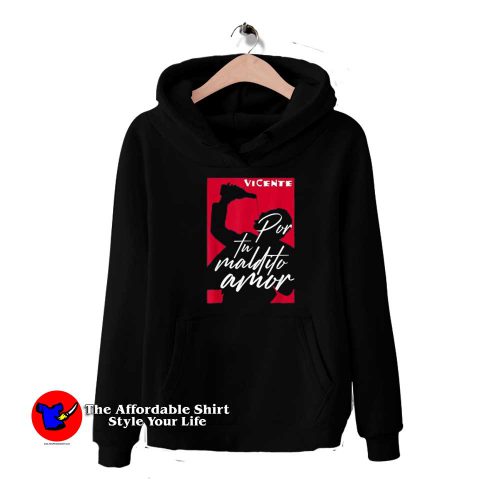 Por tu Maldito Amor Vicente Fernandez Unisex Hoodie 500x500 Por tu Maldito Amor Vicente Fernandez Unisex Hoodie On Sale