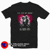 You Had My Heart At Least For The Most Part T-shirt