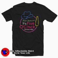 Alan Jackson It’s Five O’Clock Somewhere T-shirt