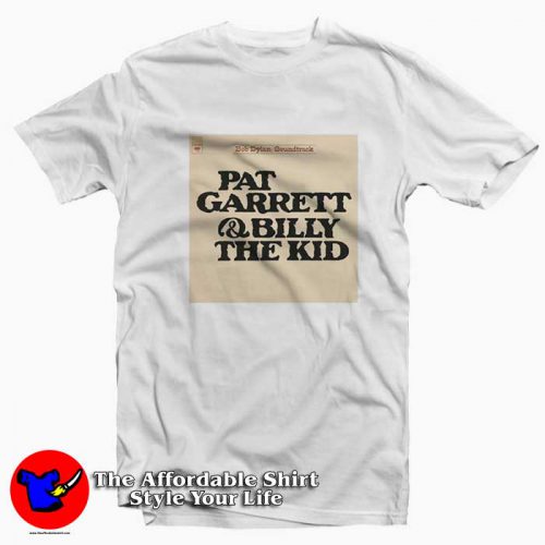 Bob Dylan Pat Garrett Billy The Kid Unisex T Shirt 500x500 Bob Dylan Pat Garrett Billy The Kid Unisex T shirt On Sale