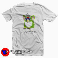 Furby The First Time I Smoked Weed I Died T-shirt