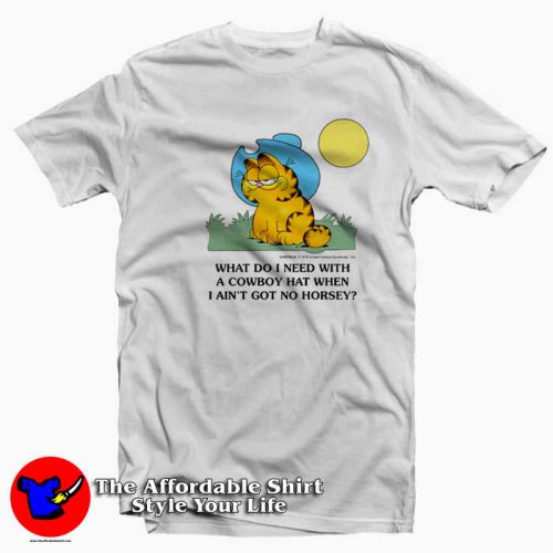 Garfield What Do I Need With A Cowboy Hat T Shirt 500x500 Garfield What Do I Need With A Cowboy Hat T shirt On Sale