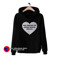 Heart You Inspire My Inner Serial Killer Hoodie