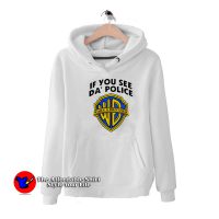 If You See Da Police Warn a Brother Funny Unisex Hoodie