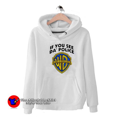 If You See Da Police Warn a Brother Funny Unisex Hoodie 500x500 If You See Da Police Warn a Brother Funny Unisex Hoodie On Sale