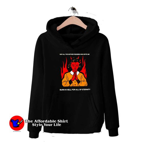 May All The Mother Fuckers Who Spite Me Hoodie 500x500 May All The Mother Fuckers Who Spite Me Hoodie On Sale