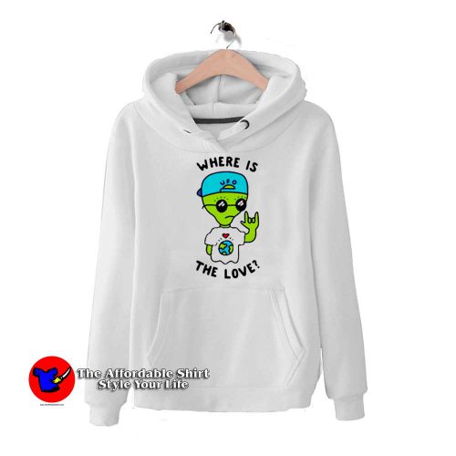 Alien Where Is The Love Unisex Hoodie 500x500 Alien Where Is The Love Unisex Hoodie On Sale