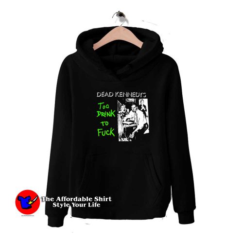 Dead Kennedys To Drunk To Fuck Unisex Hoodie 500x500 Dead Kennedys To Drunk To Fuck Unisex Hoodie On Sale