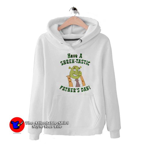 Have a Shrektastic day Fathers Day Unisex Hoodie 500x500 Have a Shrektastic day Fathers Day Unisex Hoodie On Sale