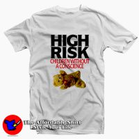 High Risk Children Without A Conscience T-shirt