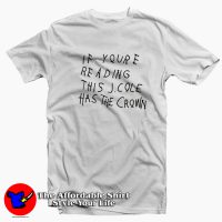 If You're Reading This J Cole Has The Crown T-shirt