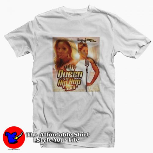 Mary J. Blige Queen of Hip Hop Soul Unisex T Shirt 500x500 Mary J. Blige Queen of Hip Hop Soul Unisex T shirt On Sale