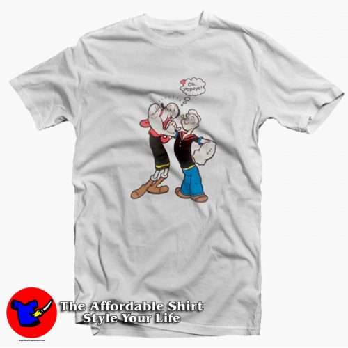 Popeye The Sailor Man and Olive Oyl Oh Popeye T Shirt 500x500 Popeye The Sailor Man and Olive Oyl Oh Popeye T shirt On Sale