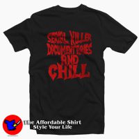 Serial Killer Documentary And Chill Grpahic T-shirt