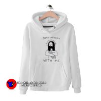 Don't Messiah With Me Grpahic Funny Unisex Hoodie