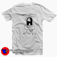 Don't Messiah With Me Grpahic Funny Unisex T-shirt