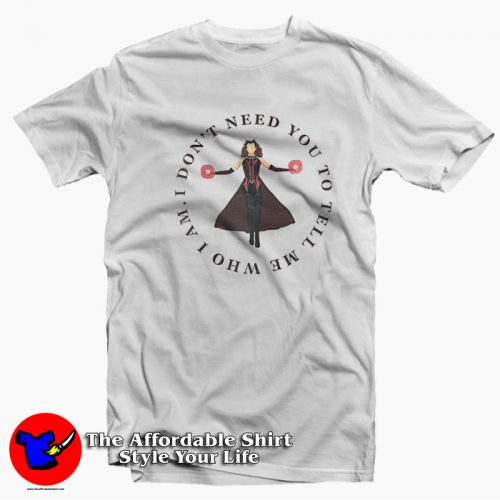 I Dont Need You To Tell Me Who I Im Unisex T Shirt 500x500 I Don't Need You To Tell Me Who I I'm Unisex T shirt On Sale