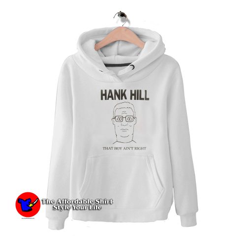 King Of The Hill Hank Hill That Boy Aint Right Hoodie 500x500 King Of The Hill Hank Hill That Boy Ain't Right Hoodie On Sale