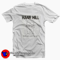 King Of The Hill Hank Hill That Boy Ain't Right T-shirt