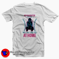 My Daughter Will Be Waiting For You At Home T-shirt