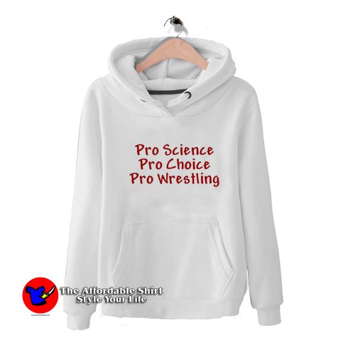 Pro Science Pro Choice Pro Wrestling Unisex Hoodie 500x500 Pro Science Pro Choice Pro Wrestling Unisex Hoodie On Sale