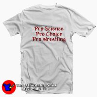 Pro Science Pro Choice Pro Wrestling Unisex T-shirt