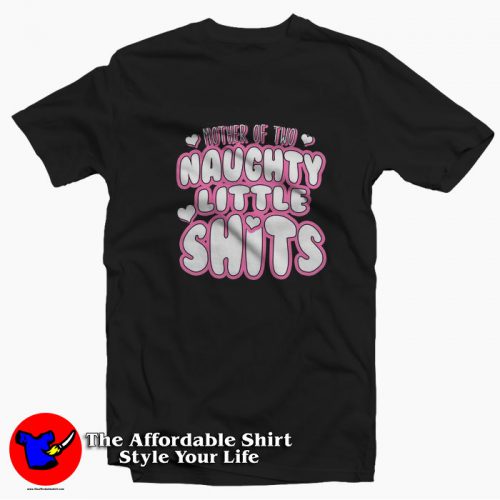 Mother Of Two Naughty Little Unisex T Shirt 500x500 Mother Of Two Naughty Little Unisex T shirt On Sale