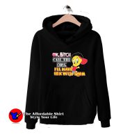 Tweety Bird Ok Bitch Call The Cops Cute Hoodie