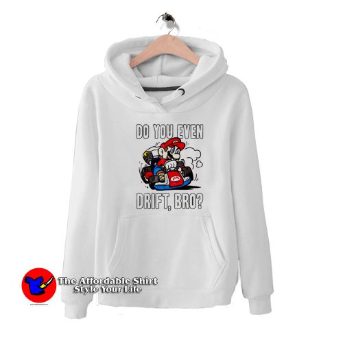 Mario Kart Do You Even Drift Bro Funny Unisex Hoodie 500x500 Mario Kart Do You Even Drift Bro Funny Unisex Hoodie On Sale