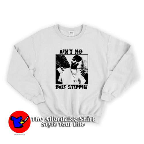 Big Daddy Aint No Half Steppin Hip Hop Sweatshirt 500x500 Big Daddy Aint No Half Steppin Hip Hop Sweatshirt On Sale