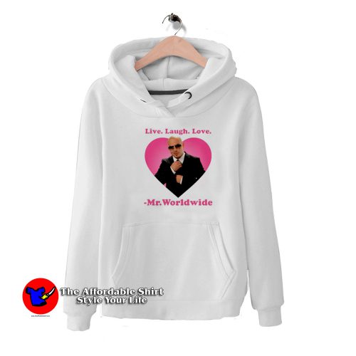 Live Laugh Love Mr. Worldwide Unisex Hoodie 500x500 Live Laugh Love Mr. Worldwide Unisex Hoodie On Sale