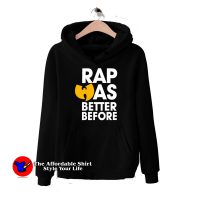 WuTang Clan Rap Was Better Before Hip Hop Hoodie