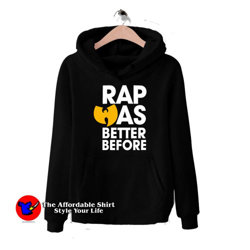 WuTang Clan Rap Was Better Before Hip Hop Hoodie 500x500 WuTang Clan Rap Was Better Before Hip Hop Hoodie On Sale