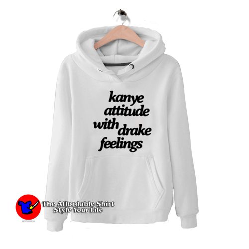 Kanye Attitude With Drake Feelings Unisex Hoodie 500x500 Kanye Attitude With Drake Feelings Unisex Hoodie On Sale