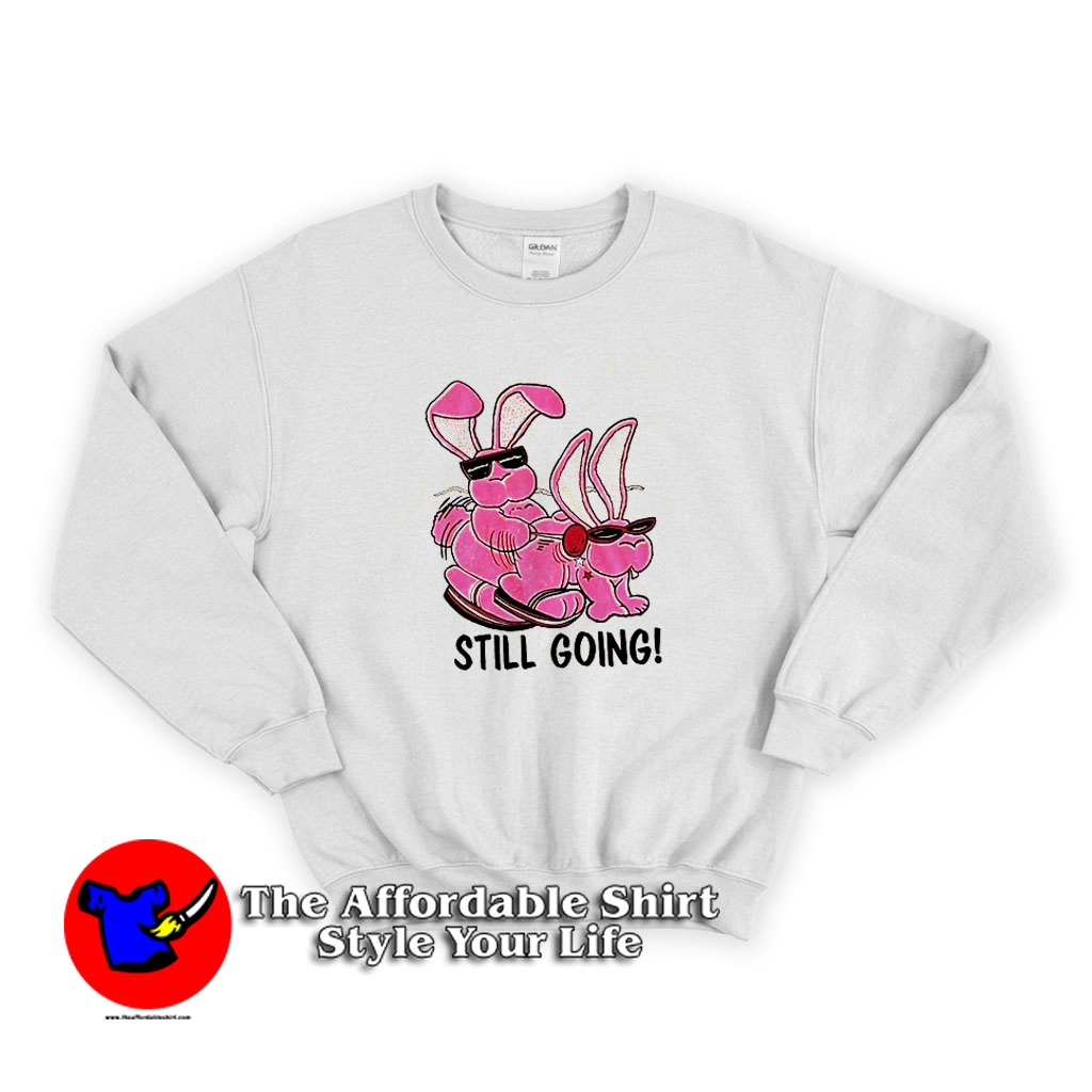 Energizer Bunnies Funny Sex Parody Still Going Sweatshirt -  Theaffordableshirt.com