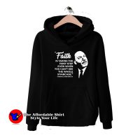 Faith is Taking The First Step Martin Luther King Hoodie