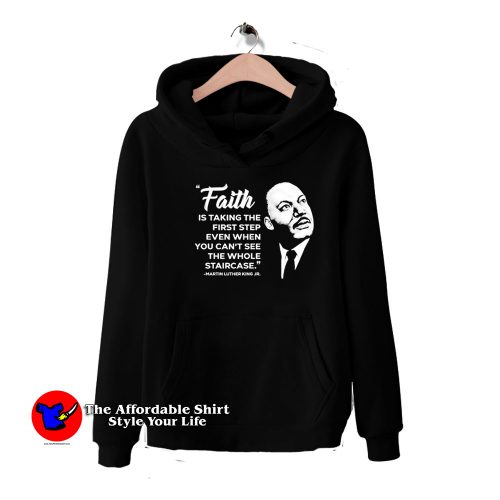 Faith is Taking The First Step Martin Luther King Hoodie 500x500 Faith is Taking The First Step Martin Luther King Hoodie On Sale