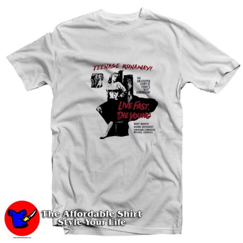 Live Fast Die Young Teenage Runaway T Shirt 500x500 Live Fast Die Young Teenage Runaway T Shirt On Sale