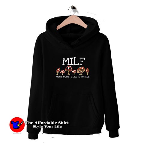 Milf Mushrooms Id like to Forage Graphic Hoodie 500x500 Milf Mushrooms I'd like to Forage Graphic Hoodie On Sale